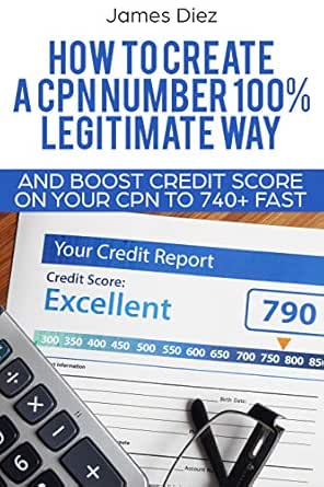 Amazon Com How To Create A Cpn Number 100 Legitimate Way And Boost Credit Score On Your Cpn To 740 Fast Ebook Diez James Kindle Store