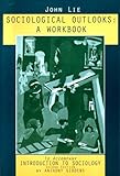 Introduction to Sociology : Sociological Outlooks: A Workbook, Giddens, Anthony, 0393968707