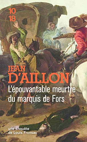 Les enquêtes de Louis Fronsac 18: L'épouvantable meurtre du marquis de Fors ; suivi de La vengeance de Petit-Jacques