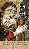 Our Lady of Holy Saturday: Awaiting the Resurrection with Mary and the Disciples