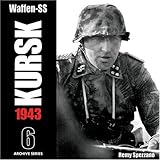 Waffen-SS KURSK 1943 Volume 6 (Archive Series)