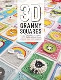 3D Granny Squares: 100 crochet patterns for pop-up