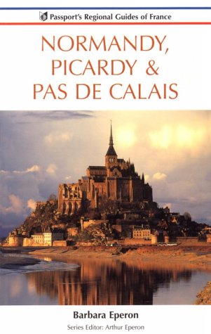 Normandy Picardy & Pas De Calais (Passport's Regional Guides of France Series)