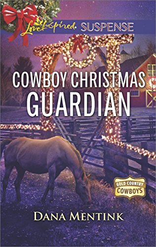 Cowboy Christmas Guardian: A Riveting Western Suspense (Gold Country Cowboys) by Dana Mentink