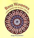 Rose Windows: and How to Make Them by