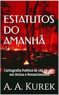 Livro ESTATUTOS DO AMANHÃ: Cartografia Poética de um Mundo em Ruína e Renascimento