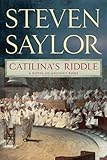 Catilina's Riddle: A Novel of Ancient Rome (The Roma Sub Rosa series Book 3) by Steven Saylor