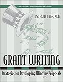 Grant Writing : Strategies for Developing Winning Proposals, Miller, Patrick W., 0967327954