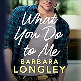 What You Do to Me: The Haneys, Book 1