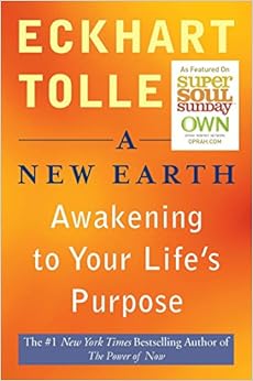 A New Earth: Awakening to Your Life's Purpose (Oprah's Book Club, Selection 61), by Eckhart Tolle