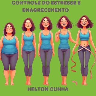 Livro Controle do Estresse e Emagrecimento: estratégias para combater o estresse e melhorar a saúde física e mental