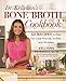 Dr. Kellyann's Bone Broth Cookbook: 125 Recipes to Help You Lose Pounds, Inches, and Wrinkles by Kellyann Petrucci, Karen Pickus