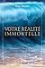 Votre réalité immortelle: Comment briser le cycle des naissances et des morts (French Edition) by 