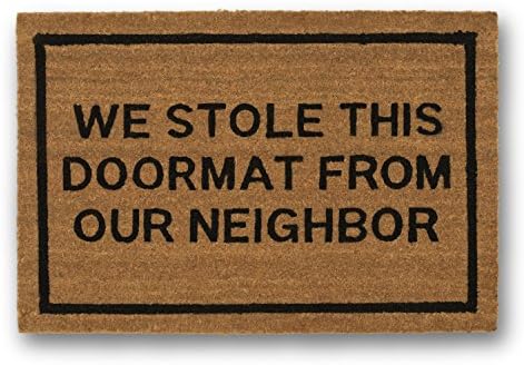 Funny doormat We Stole This Doormat From Our Neighbor Brown Coir Doormat (20 x 30 Inch) - slip resistant - funny welcome mat - cute doormat - outdoor mat - neighbor doormat
