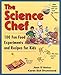 The Science Chef: 100 Fun Food Experiments and Recipes for Kids primary