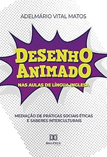 Livro Desenho Animado nas Aulas de Língua Inglesa: mediação de práticas sociais, éticas e saberes interculturais