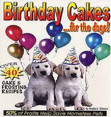 Birthday Cakes ... for the Dogs by Branko E. Romano