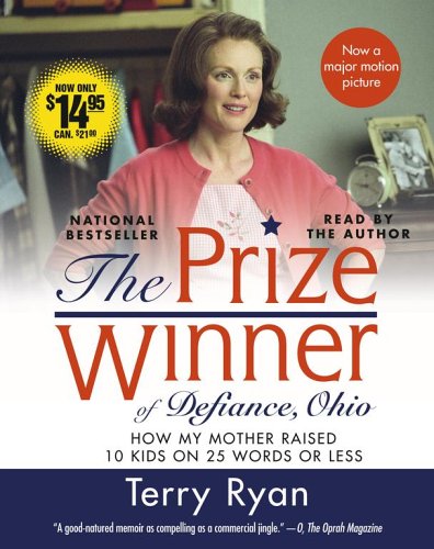 The Prize Winner of Defiance, Ohio Movie Tie-in: How My Mother Raised 10 Kids on 25 Words or Less