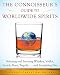 The Connoisseur's Guide to Worldwide Spirits: Selecting and Savoring Whiskey, Vodka, Scotch, Rum, Te by Richard Carleton Hacker