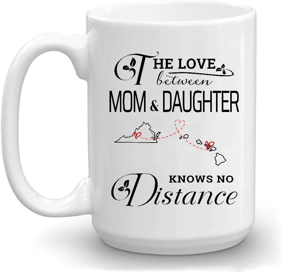 Amazon Com Mom Long Distance State Mug Virginia Hawaii The Love Between Mom And Daughter Knows No Distance Va Hi Mother S Day Gift From Daughter Mother S Day Mug 15 Oz Amazon Com Mom Long Distance State Mug Virginia Hawaii The Love Between Mom And Daughter Knows No Distance Va Hi Mother S Day Gift From Daughter Mother S Day Mug 15 Oz