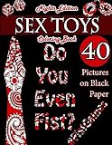 Sex Toys Adult Coloring Book: 40 Beautifully Designed Pictures of Sex Toys using patterns, swirls, paisleys, flowers and leaves on Black Paper. (Erotica Coloring Books) by Elvira Diamond, Adult Coloring Books