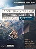 A Software-Defined GPS and Galileo Receiver: A Single-Frequency Approach (Applied and Numerical Harm
