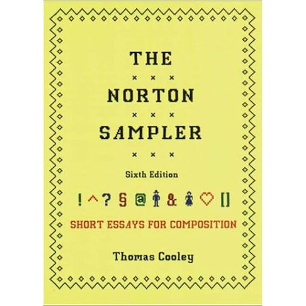 The Norton Sampler: Short Essays for Composition: Cooley, Thomas