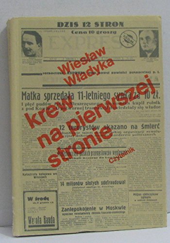 Krew na pierwszej stronie: Sensacyjne dzienniki Drugiej Rzeczypospolitej (Polish Edition)