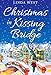 Christmas in Kissing Bridge: Escape to a Winter Wonderland in this Heartwarming Small Town Christmas by Linda West