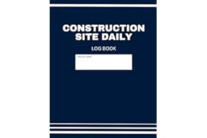 Construction Daily Site Log Book: Job Site Project Management Report, Tasks, Schedules, Daily Activities, Freelance Workers, 