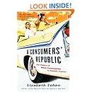 A Consumers' Republic: The Politics of Mass Consumption in Postwar America
