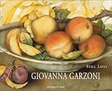 Giovanna Garzoni: Still Lifes by