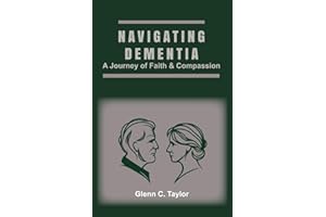 Navigating Dementia: A Journey of Faith & Compassion