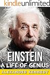 Einstein: A Life of Genius (The True Story of Albert Einstein) (Historical Biographies of Famous People)