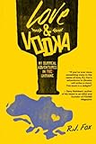 Love & Vodka: My Surreal Adventures in Ukraine by R.J. Fox