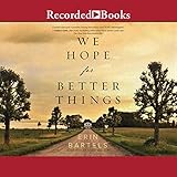 We Hope for Better Things by
