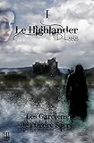 Les Gardiens de l'Ordre Sacré - Tome 1 : Le Highlander (French Edition) by D. LYGG