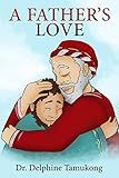 A Father's Love by Dr. Delphine Tamukong