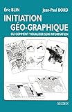 Initiation géo-graphique, ou comment visualiser son information by 