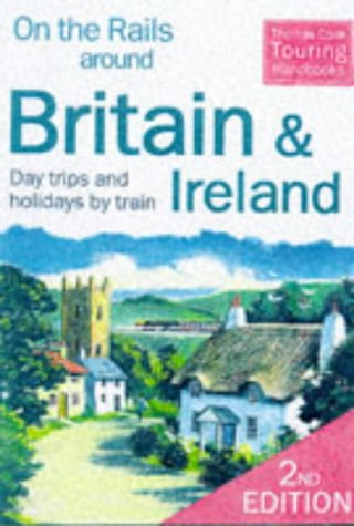 Download On the Rails Around Britain and Ireland: Day Trips and Holidays by Train (2nd ed)