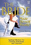 Bride Made Herself Ready: Spiritual Warfare for Christian Individuals & Churches