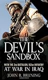 The Devil's Sandbox: With the 2nd Battalion, 162nd Infantry at War in Iraq by John R. Bruning