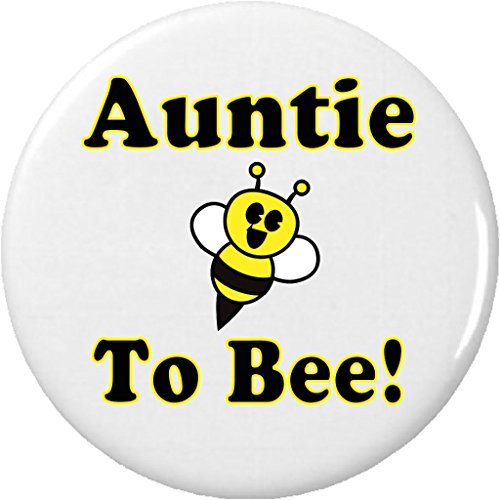 Auntie to Bee 1.25â€ Button Pin Be Cute Funny Humor New Baby Pregnancy Aunt