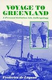 Voyage to Greenland : A Personal Initiation into Anthropology, De Laguna, Frederica, 0881338540