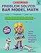 Problem Solved: Bar Model Math Grade 5: Tackle Word Problems Using the Singapore Method