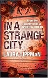 Front cover for the book In a Strange City by Laura Lippman