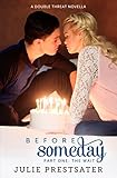 Before Someday- Part One: The Wait (Double Threat Series Book 5)