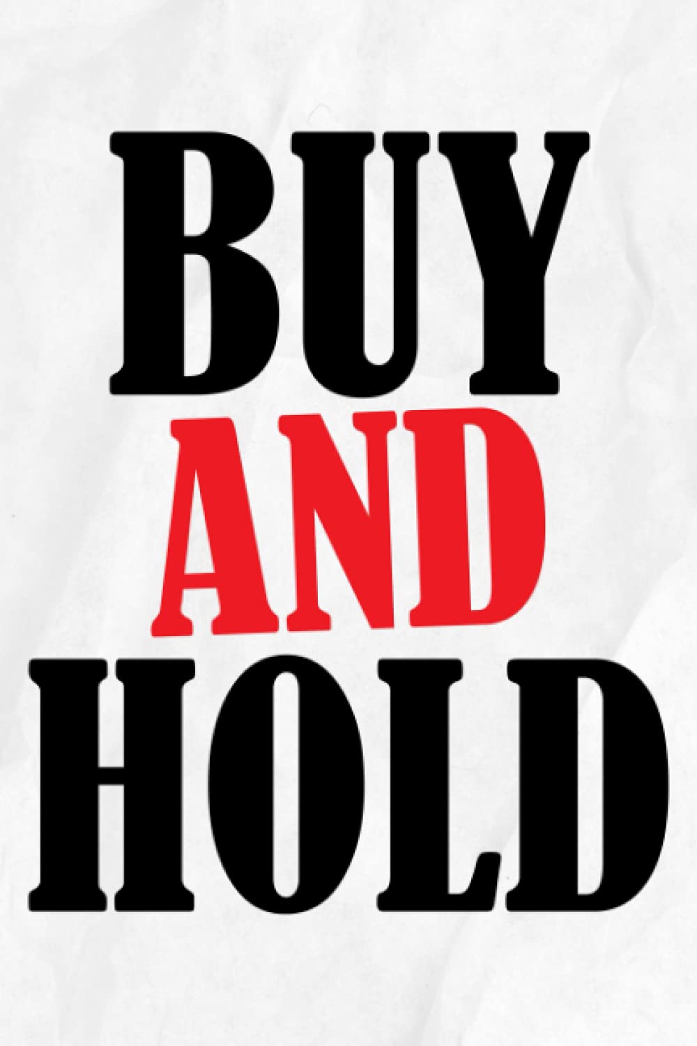 Investor Notebook: Buy and Hold Investor Notebook Journal 6x9 120 Pages