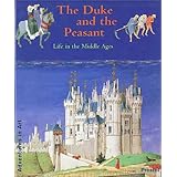 The Duke and the Peasant: Life in the Middle Ages (Adventures in Art Series)