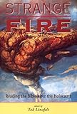 Strange Fire : Reading the Bible after the Holocaust, , 0814751652